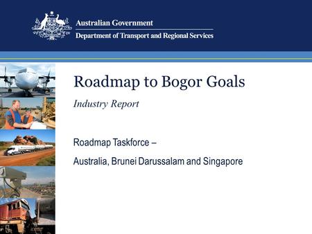 Roadmap to Bogor Goals Industry Report Roadmap Taskforce – Australia, Brunei Darussalam and Singapore.
