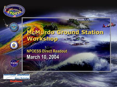 1 McMurdo Ground Station Workshop NPOESS Direct Readout March 10, 2004.