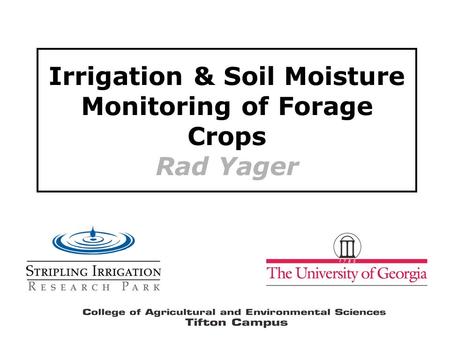 Irrigation & Soil Moisture Monitoring of Forage Crops Rad Yager.