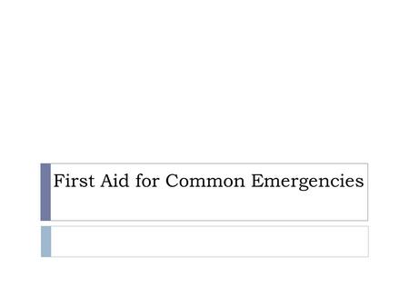 First Aid for Common Emergencies. LEQ…  How can I help someone who has a sprain, bruise or broken bone?