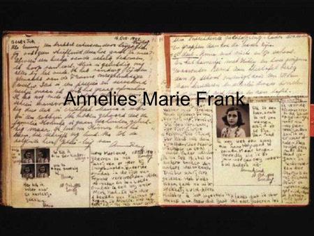 Annelies Marie Frank.. Life during the Holocaust. Anne and her family had to live in a secret annex.