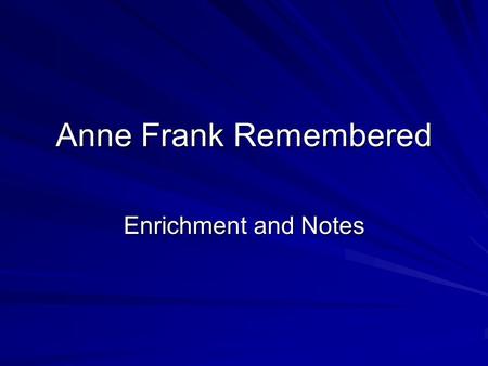 Anne Frank Remembered Enrichment and Notes For hundreds of years Christian Europe had regarded the Jews as the Christ -killers. At one time or another.