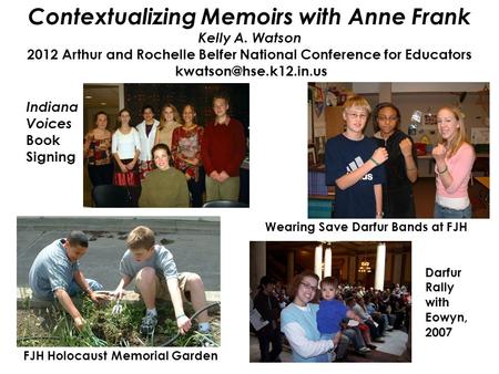 Contextualizing Memoirs with Anne Frank Kelly A. Watson 2012 Arthur and Rochelle Belfer National Conference for Educators FJH Holocaust.
