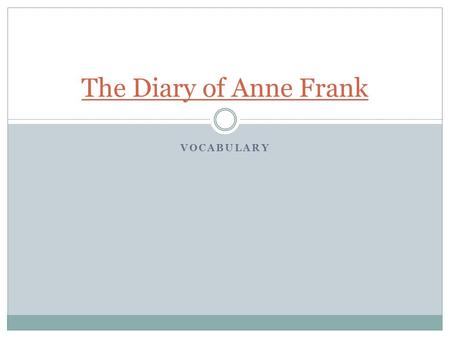 The Diary of Anne Frank Vocabulary.
