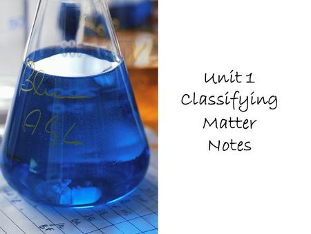 Unit 1 Classifying Matter Notes