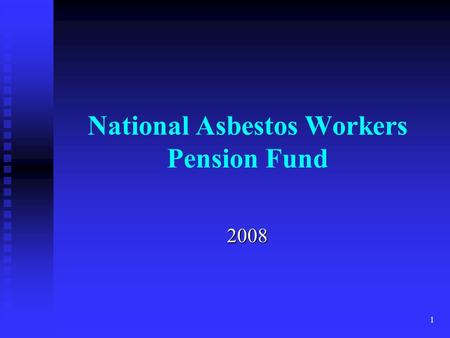 1 National Asbestos Workers Pension Fund 2008. 2 Introduction Participation Participation Benefit Accrual Benefit Accrual Retirement Retirement  Types.