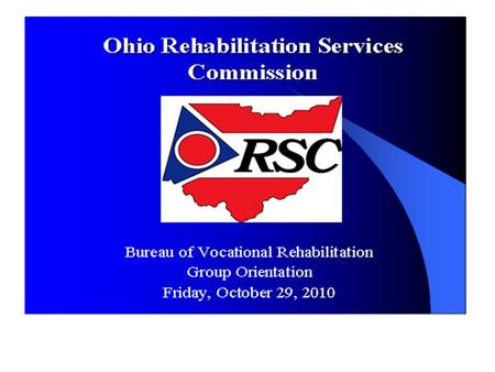 Three (3) Bureaus of RSC Bureau of Vocational Rehabilitation Bureau of Services for the Visually Impaired Bureau of Disability Determination.