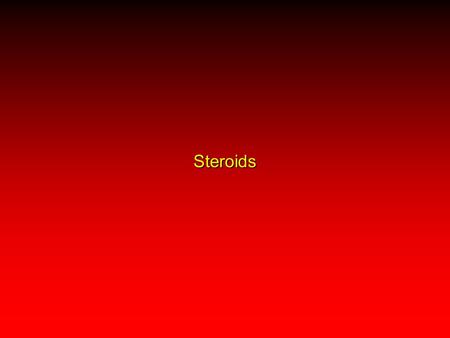 Steroids. Structure of Cholesterol Fundamental framework of steroids is the tetracyclic unit shown. A B CD.