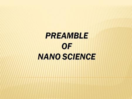 PREAMBLE OF NANO SCIENCE