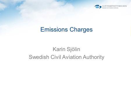 Karin Sjölin Swedish Civil Aviation Authority