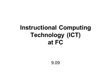Instructional Computing Technology (ICT) at FC 9.09.