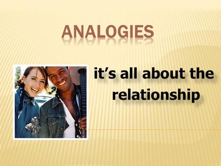 a term that means word relationships. Analogies are like a word puzzle.
