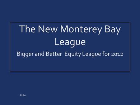 8/13/12. The New Monterey Bay League High School Athletics governed by California Interscholastic Federation (CIF) CIF divided into geographic sections.