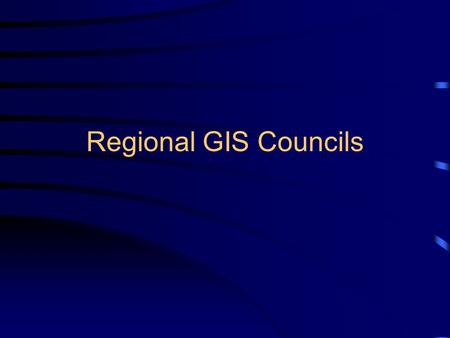 Regional GIS Councils. Overview State GIS Council CIRGIS Channel Islands Regional GIS Collaborative CCJDC Central Coast Joint Data Committee CGIA California.