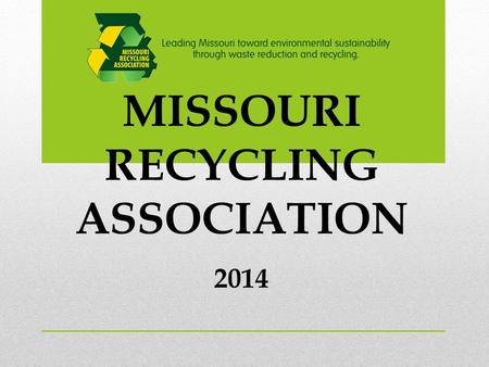 MISSOURI RECYCLING ASSOCIATION 2014. 2 MORA’s strategic plan 2012-2017  Increase MORA membership  Increase revenues  Increase Missouri recycling rate.