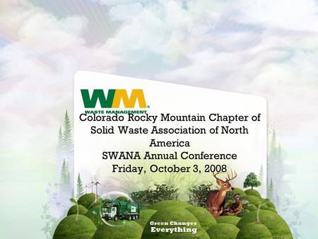 Colorado Rocky Mountain Chapter of Solid Waste Association of North America SWANA Annual Conference Friday, October 3, 2008.