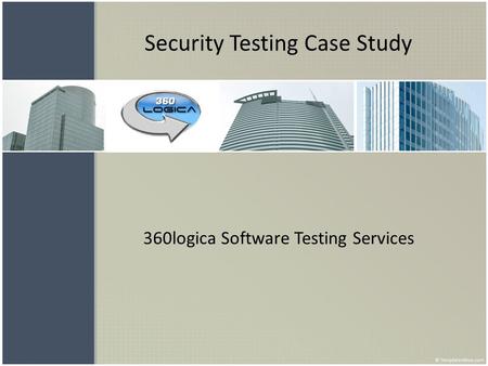 Security Testing Case Study 360logica Software Testing Services.