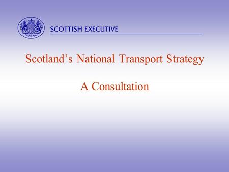  Scotland’s National Transport Strategy A Consultation.