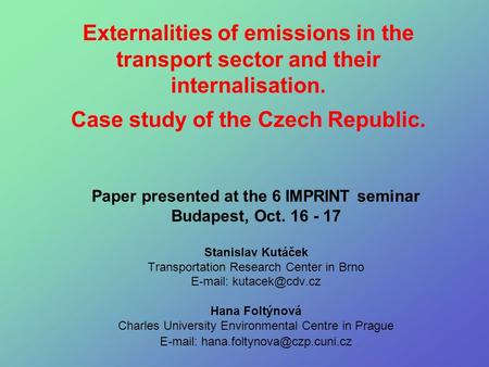 Externalities of emissions in the transport sector and their internalisation. Case study of the Czech Republic. Paper presented at the 6 IMPRINT seminar.