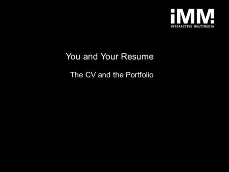 You and Your Resume The CV and the Portfolio. Preamble What is your job or career goals? What is the purpose of your cover letter and resume? Who is the.
