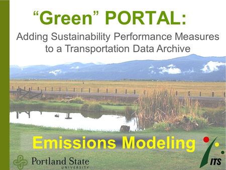 “Green” PORTAL: Adding Sustainability Performance Measures to a Transportation Data Archive Emissions Modeling.