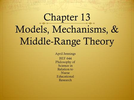 Chapter 13 Models, Mechanisms, & Middle-Range Theory
