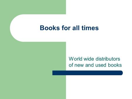 Books for all times World wide distributors of new and used books.
