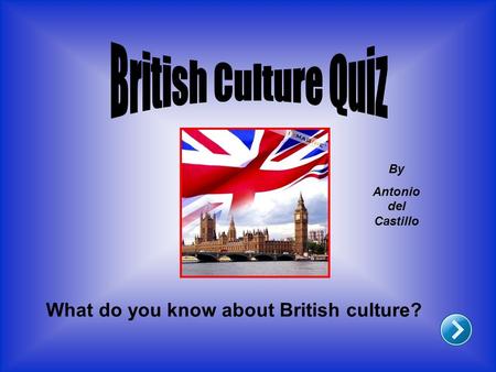What do you know about British culture? By Antonio del Castillo.