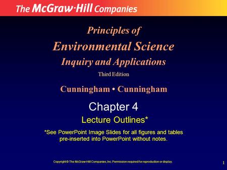 1 Principles of Environmental Science Inquiry and Applications Third Edition Cunningham Chapter 4 Lecture Outlines* *See PowerPoint Image Slides for all.
