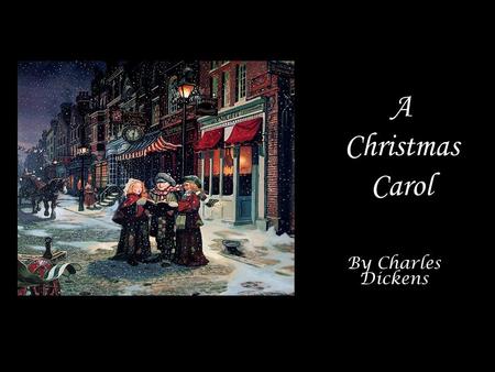 By Charles Dickens A Christmas Carol. Scrooge is a character who values money more than family and love Scrooge is a character who values money more than.