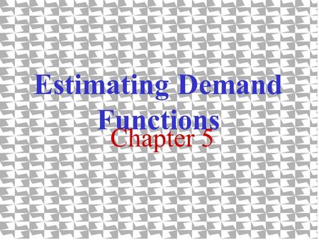 Estimating Demand Functions Chapter 5. 1. Objectives of Demand Estimation to determine the relative influence of demand factors to forecast future demand.