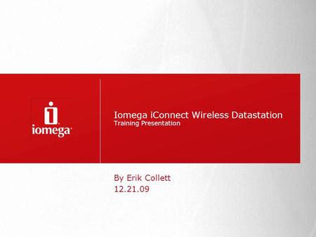 Iomega iConnect Wireless Datastation Training Presentation