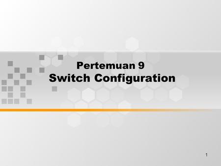 1 Pertemuan 9 Switch Configuration. Discussion Topics Starting the Switch Configuring the Switch 2.