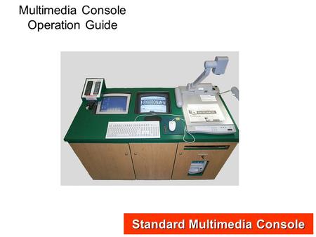 Multimedia Console Operation Guide Standard Multimedia Console.