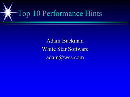 Top 10 Performance Hints Adam Backman White Star Software