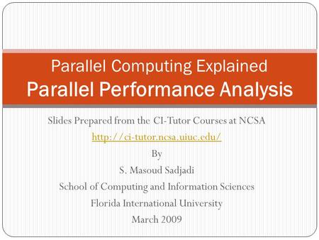 Slides Prepared from the CI-Tutor Courses at NCSA  By S. Masoud Sadjadi School of Computing and Information Sciences Florida.