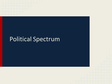 Political Spectrum. 1.13.2015 Students will understand the purpose of political parties Please get out wherever you take notes for this class! Agenda: