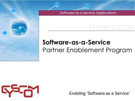 Presentation Software as a Service Applications Software-as-a-Service Partner Enablement Program Enabling ‘Software as a Service’