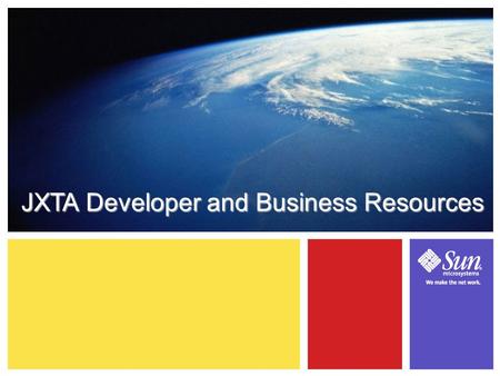 17-1 JXTA Developer and Business Resources. 17-1 Module Objectives ● Understand JXTA's Open Source Model ● Learn how to get involved at jxta.org ● Learn.
