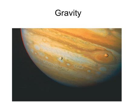 Gravity. Newton’s Law of Universal Gravitation Newton’s insight: The force accelerating an apple downward is the same force that keeps the Moon in its.