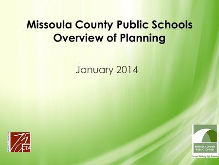 Missoula County Public Schools Overview of Planning January 2014.