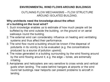 ENVIRONMENTAL WIND FLOWS AROUND BUILDINGS OUTLINING FLOW MECHANISMS – FLOW STRUCTURE AROUND ISOLATED BUILDING. Why architects need the knowledge about.