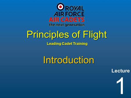 Lecture Leading Cadet Training Principles of Flight 1 Introduction.