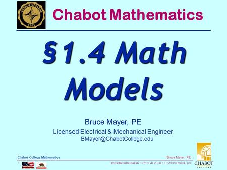 MTH15_Lec-04_sec_1-4_Functional_Models_.pptx 1 Bruce Mayer, PE Chabot College Mathematics Bruce Mayer, PE Licensed Electrical.