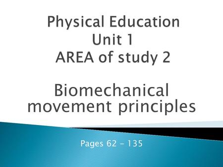 Biomechanical movement principles Pages 62 - 135.