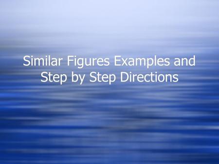 Similar Figures Examples and Step by Step Directions.