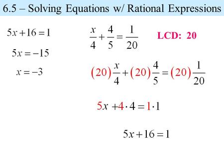 6.5 – Solving Equations w/ Rational Expressions LCD: 20.