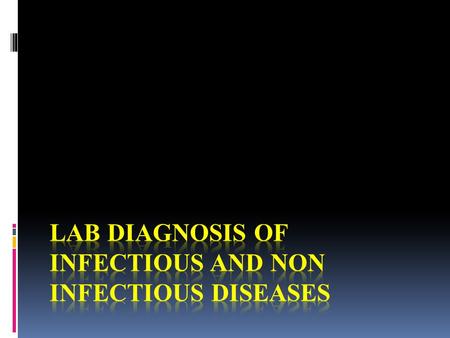 Laboratory diagnosis of infectious and non infectious diseases The methods employed in the laboratory for diagnosing infectious (bacterial, viral, fungal,