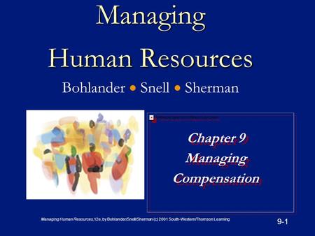 Managing Human Resources,12e, by Bohlander/Snell/Sherman (c) 2001 South-Western/Thomson Learning 9-1 Managing Human Resources Managing Human Resources.