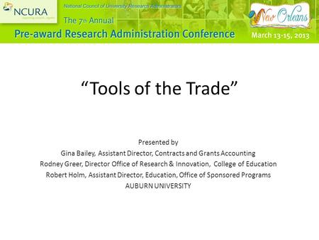 “Tools of the Trade” Presented by Gina Bailey, Assistant Director, Contracts and Grants Accounting Rodney Greer, Director Office of Research & Innovation,